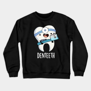 Denteeth Funny Teeth Pun Crewneck Sweatshirt